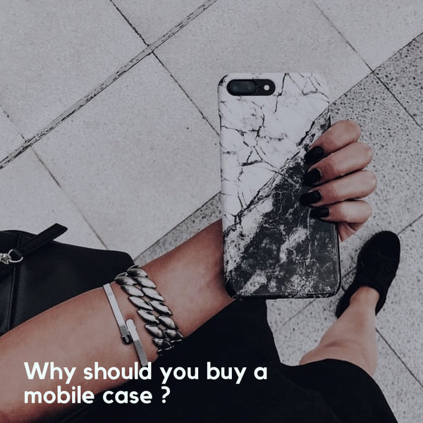 Why should you buy a mobile case?